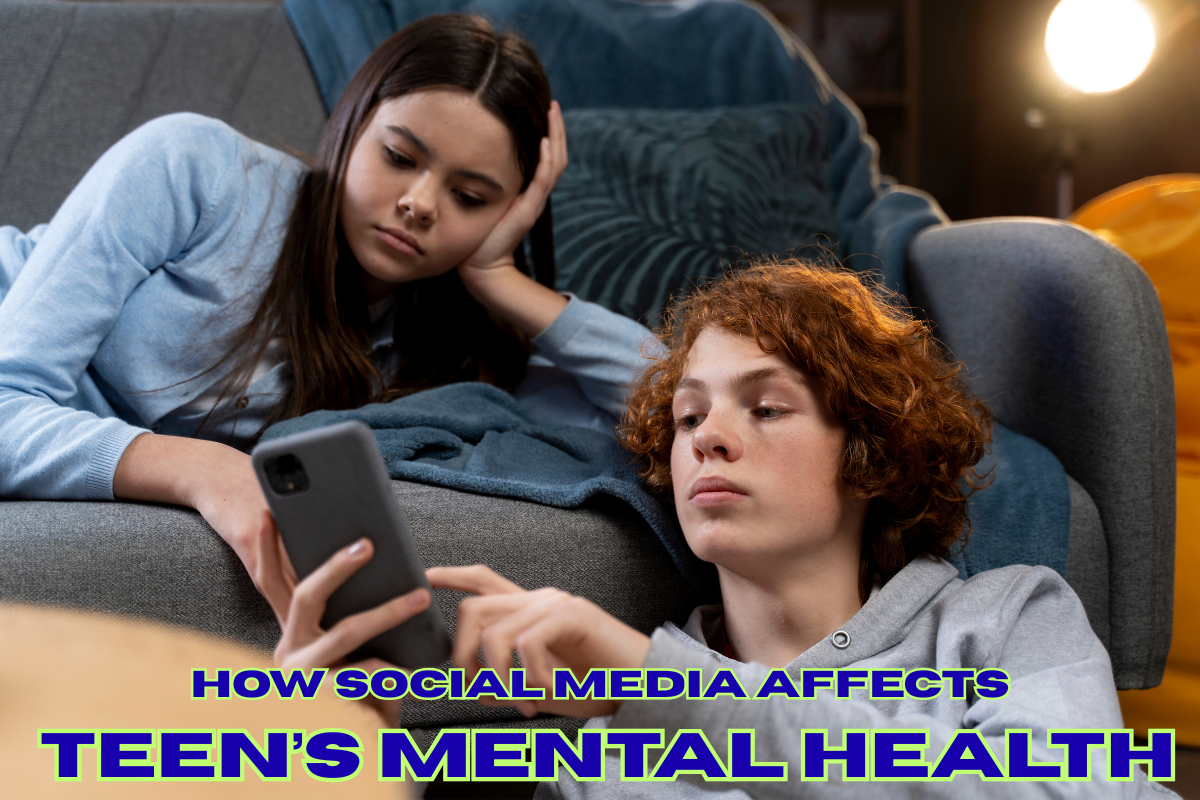 How Social Media Affects Teens’ Mental Health