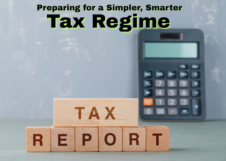 Preparing for a Simpler, Smarter Tax Regime